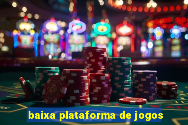 baixa plataforma de jogos